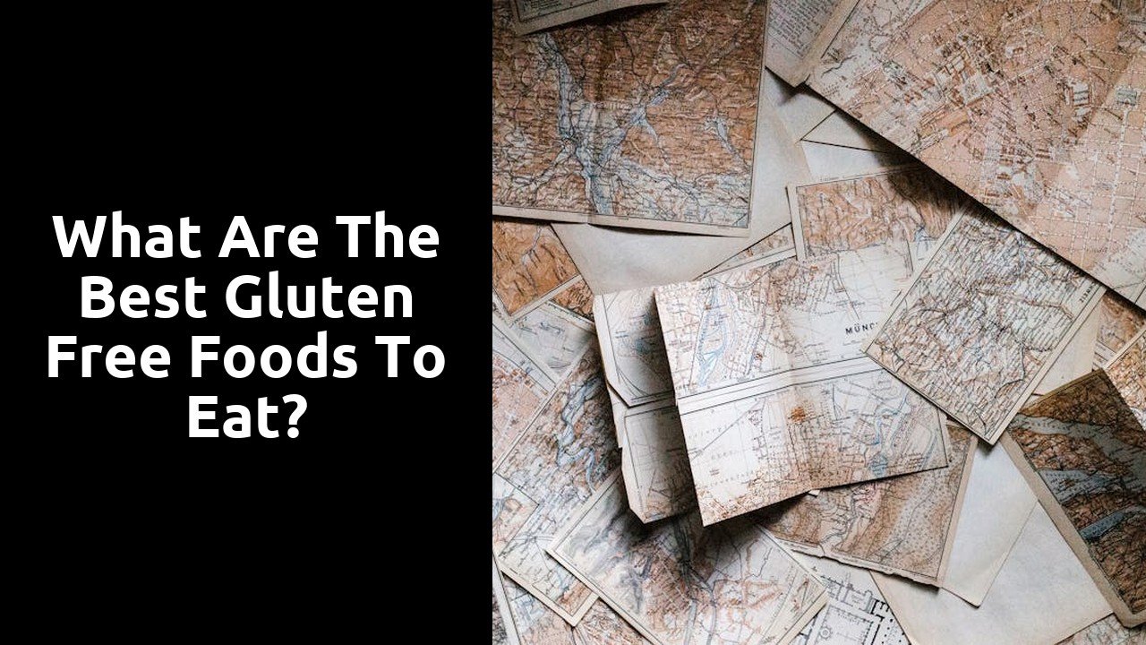 What are the best gluten free foods to eat?