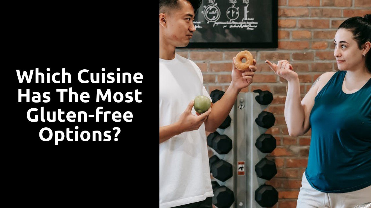 Which cuisine has the most gluten-free options?