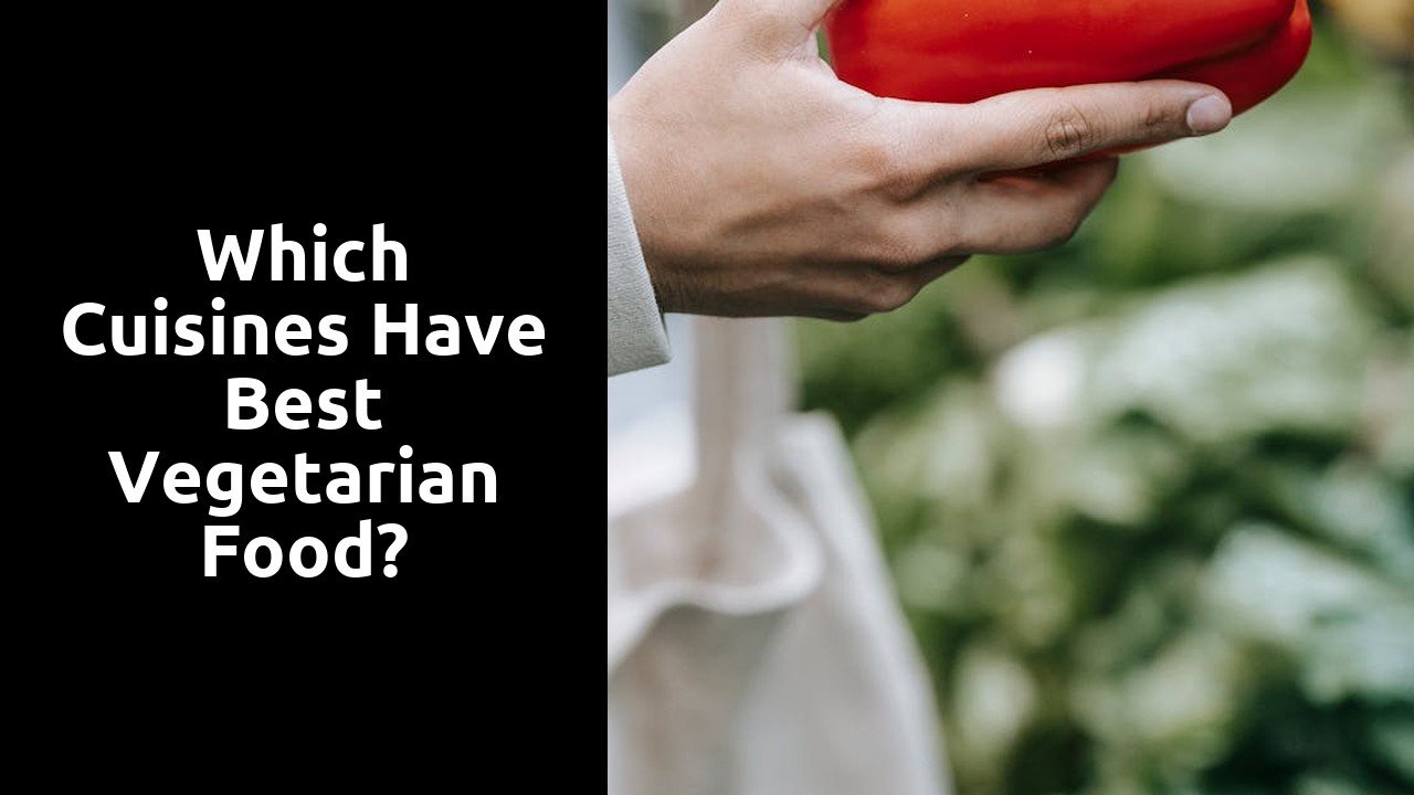 Which cuisines have best vegetarian food?