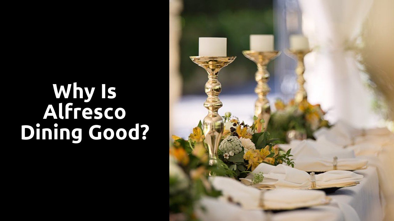 Why is Alfresco dining good?